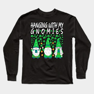 st patrick's day hanging with my gnomies st patrick's day Long Sleeve T-Shirt